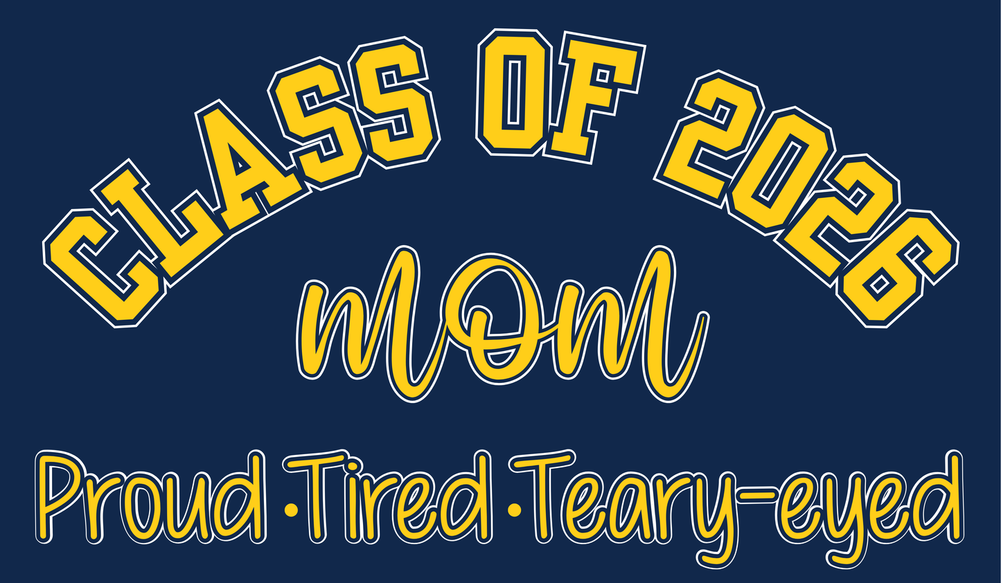 Class of 2026 Mom - Proud Tired Tear-eyed