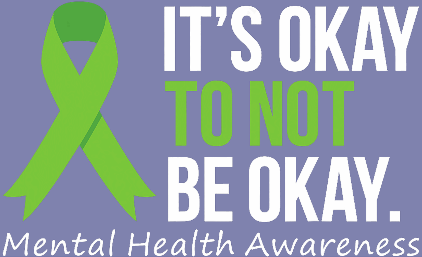 It's OK to NOT be OK - Mental Health
