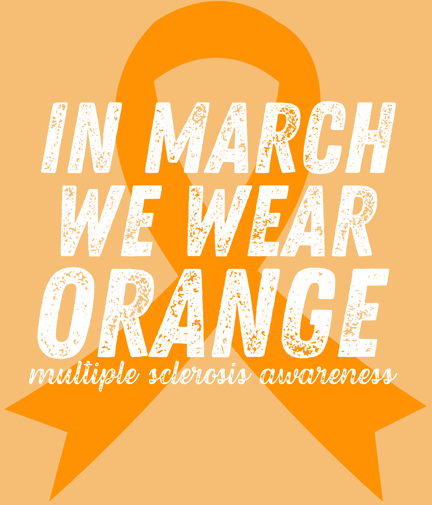 Multiple Sclerosis Awareness. In March We Wear Orange - Ribbon Tee