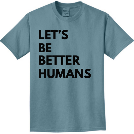 Let's Be Better Humans